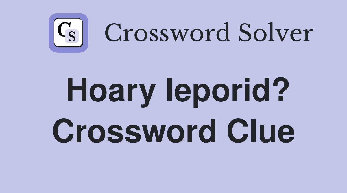 Hoary leporid? Crossword Clue