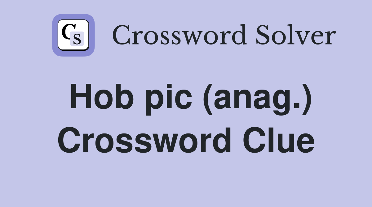Hob pic (anag.) Crossword Clue