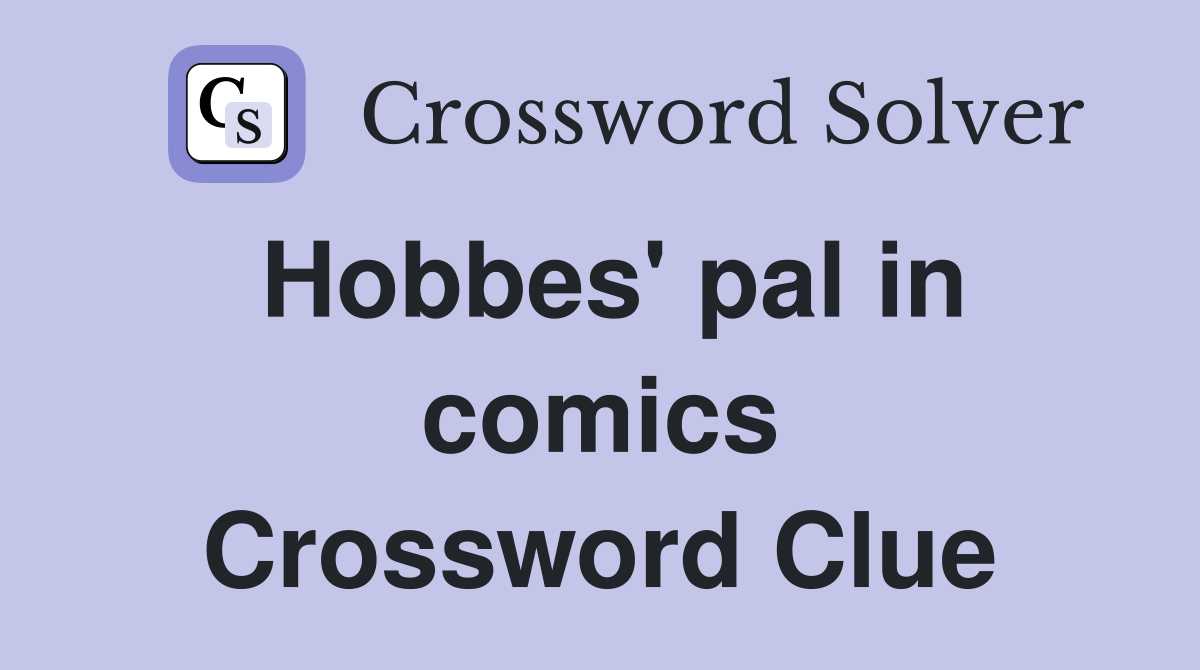 Hobbes' pal in comics Crossword Clue