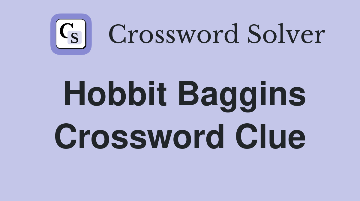 Hobbit Baggins Crossword Clue