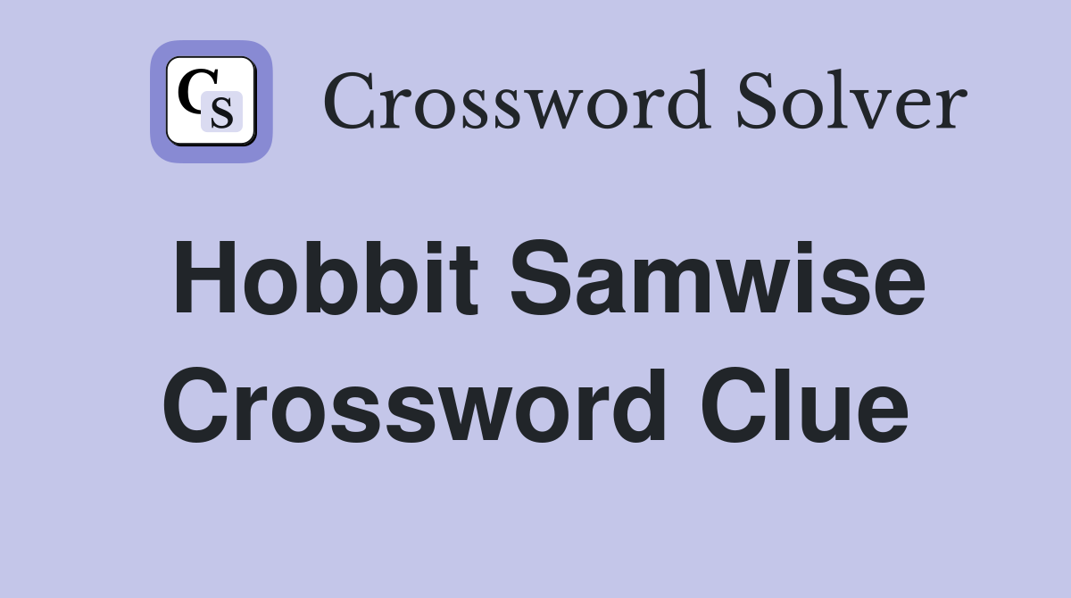 Hobbit Samwise Crossword Clue
