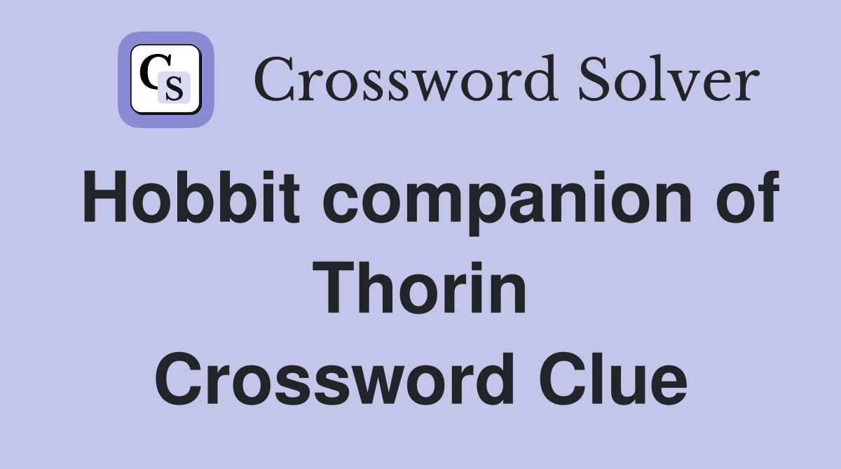 Hobbit companion of Thorin Crossword Clue