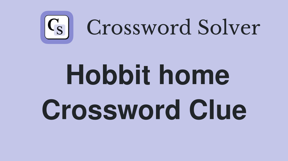 Hobbit home Crossword Clue