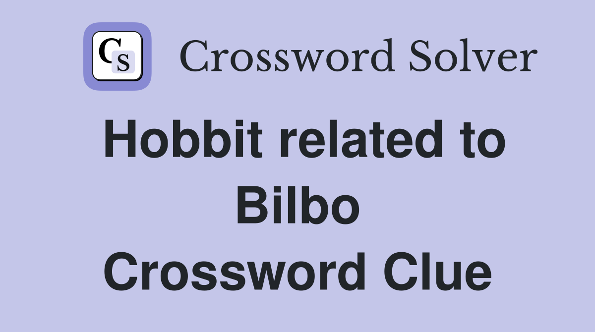 Hobbit related to Bilbo Crossword Clue