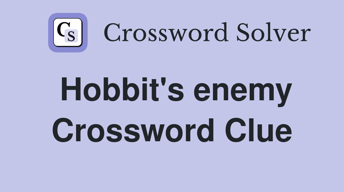 Hobbit's enemy Crossword Clue