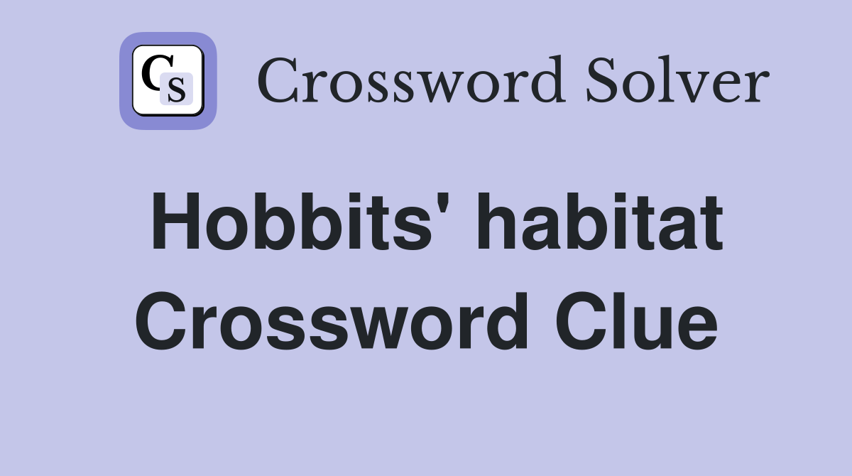 Hobbits' habitat Crossword Clue