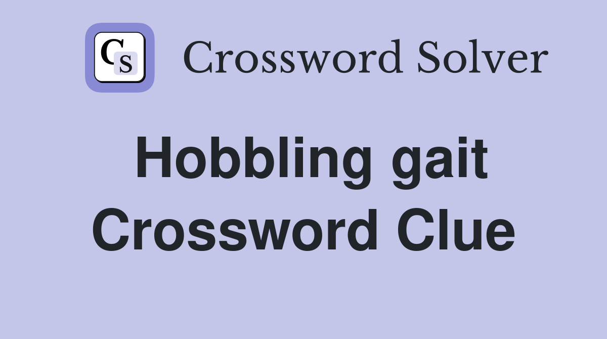Hobbling gait Crossword Clue