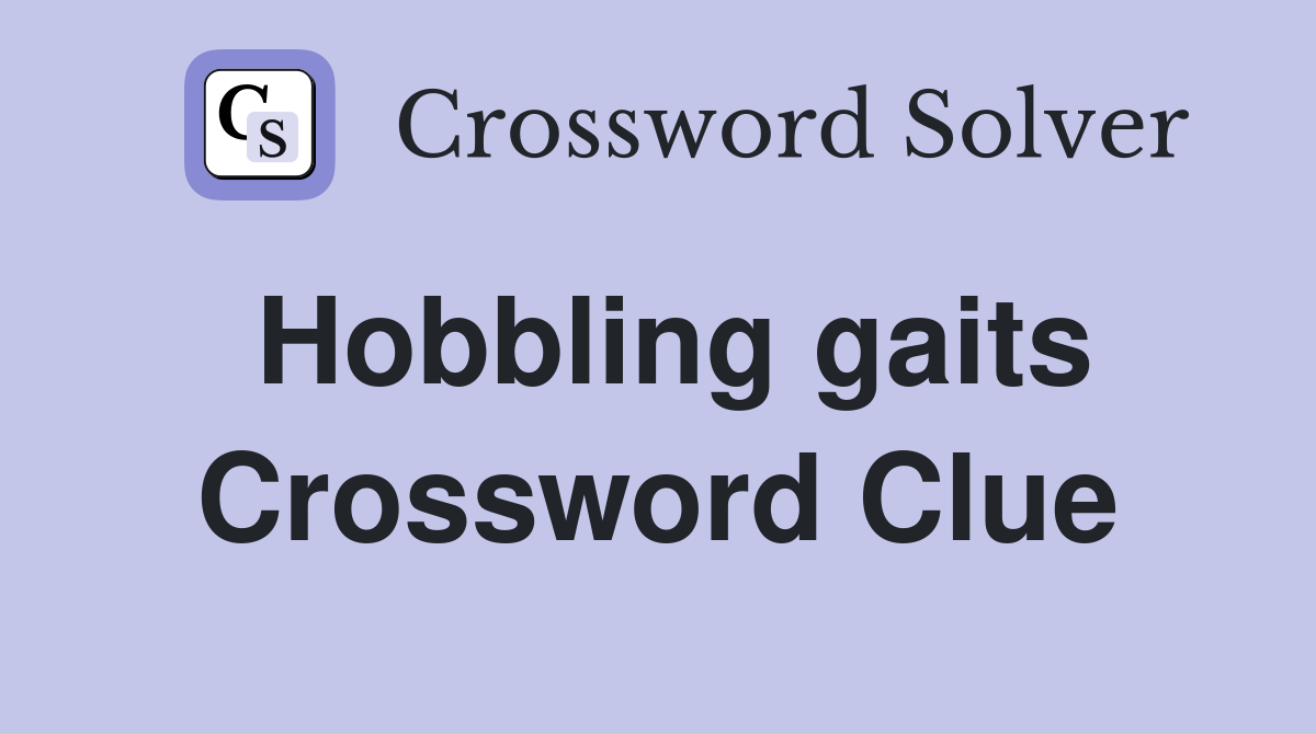 Hobbling gaits Crossword Clue