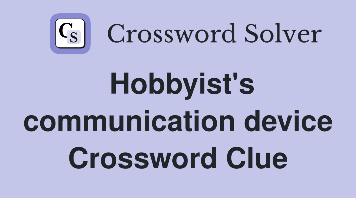Hobbyist's communication device Crossword Clue