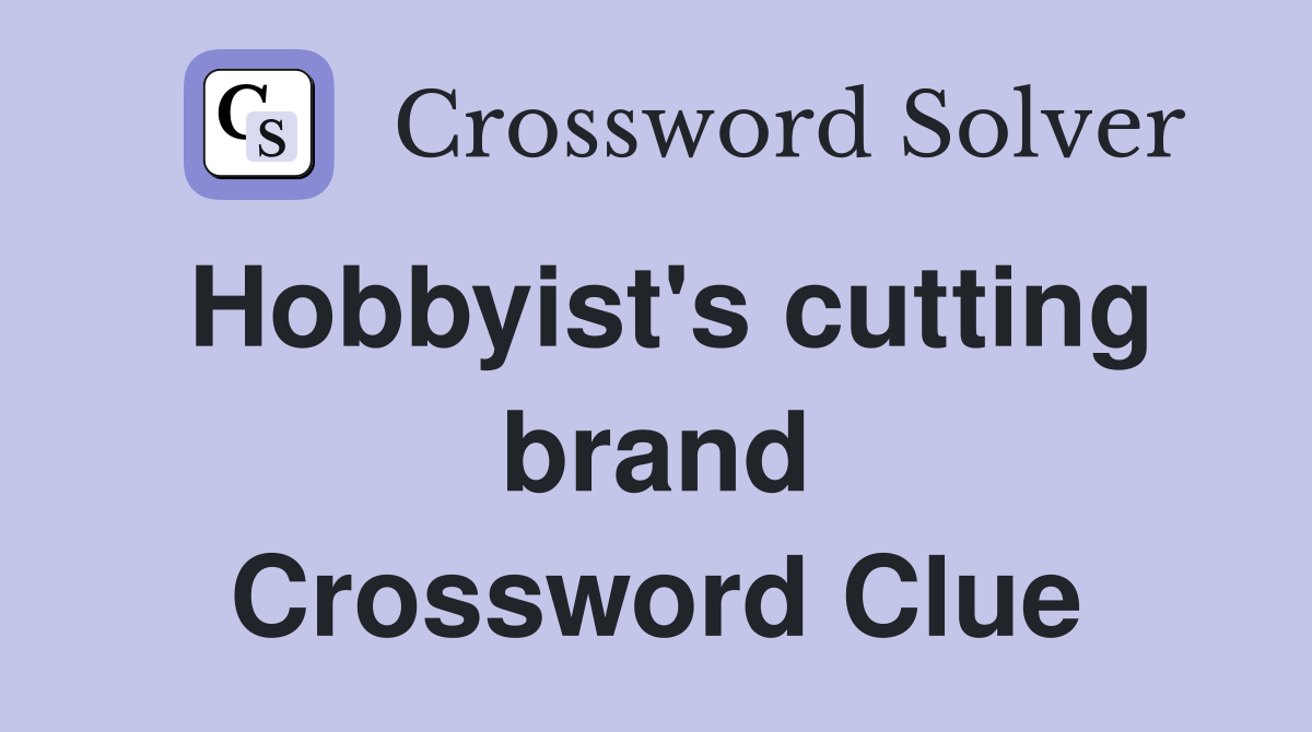 Hobbyist's cutting brand Crossword Clue
