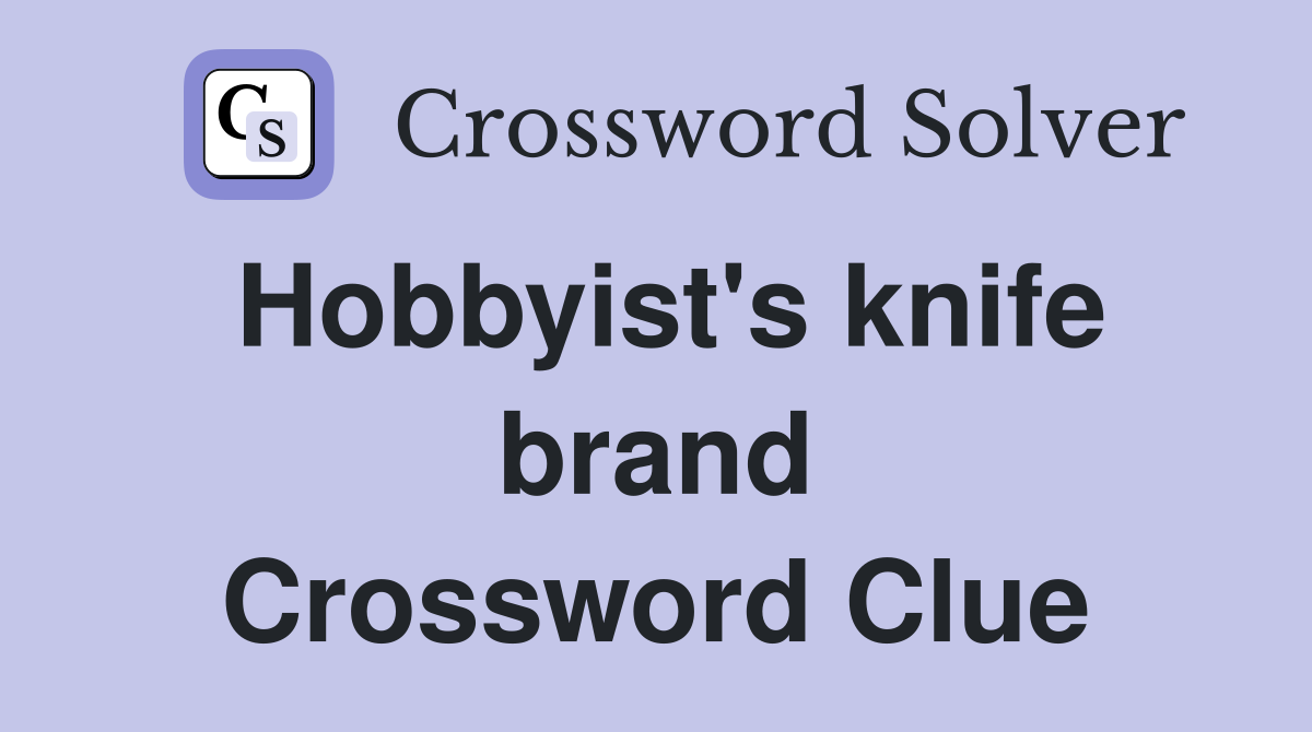 Hobbyist's knife brand Crossword Clue