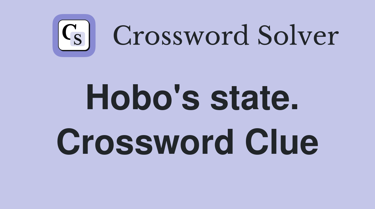 Hobo's state. Crossword Clue