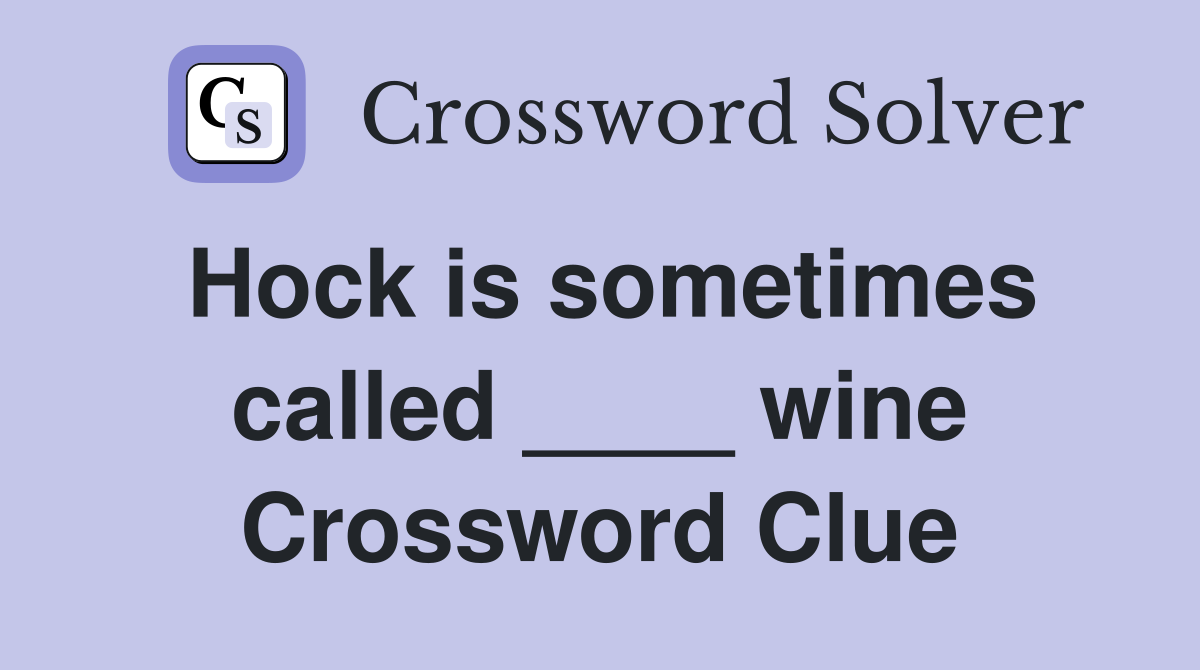 Hock is sometimes called ____ wine Crossword Clue