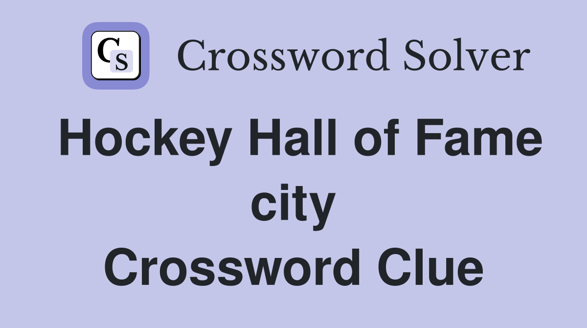 Hockey Hall of Fame city Crossword Clue