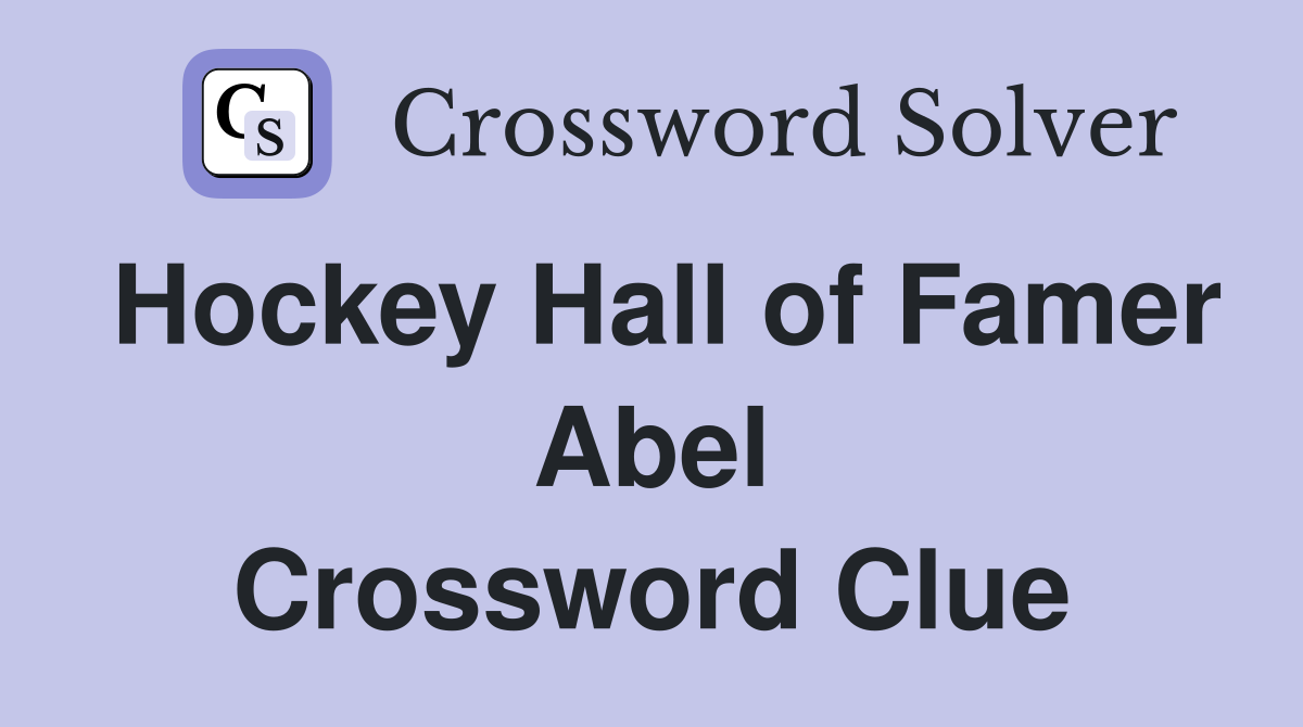Hockey Hall of Famer Abel Crossword Clue