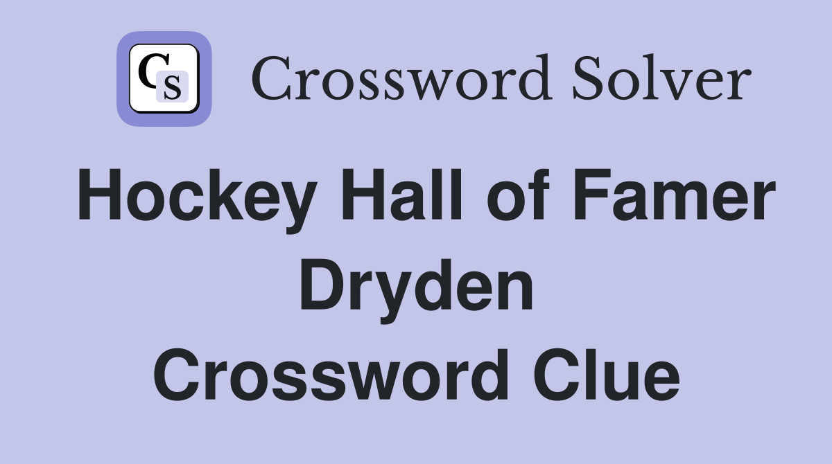 Hockey Hall of Famer Dryden Crossword Clue