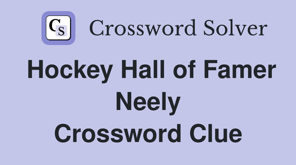 Hockey Hall of Famer Neely Crossword Clue