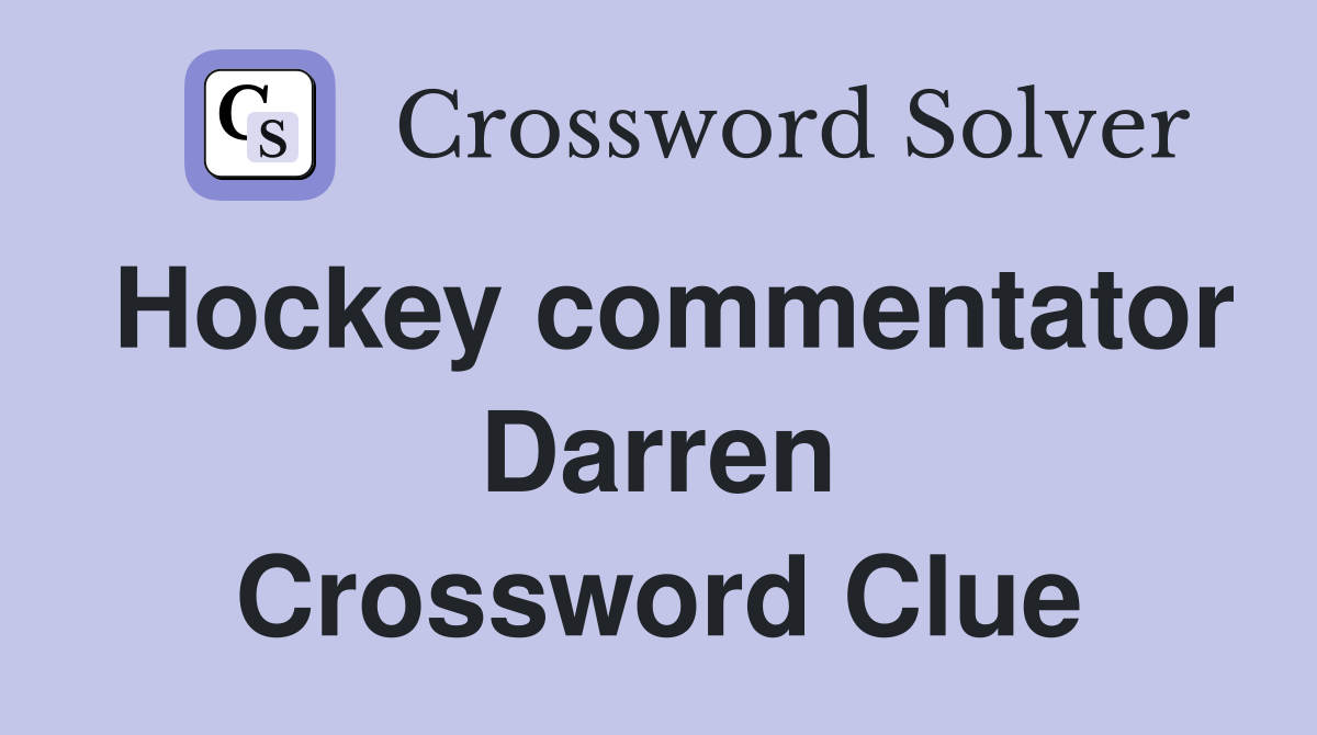Hockey commentator Darren Crossword Clue