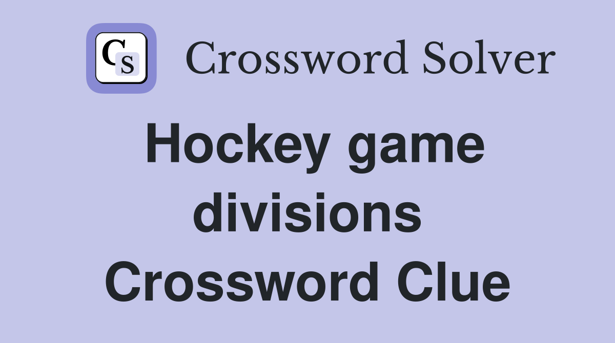 Hockey game divisions Crossword Clue