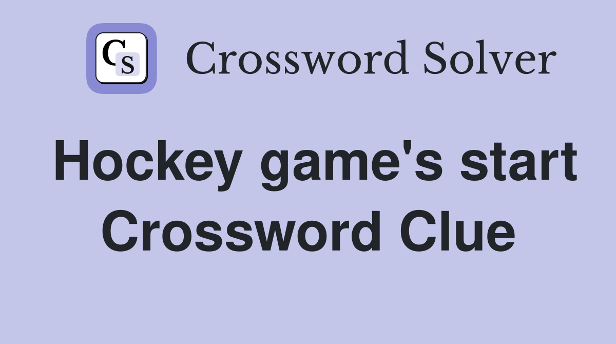 Hockey game's start Crossword Clue