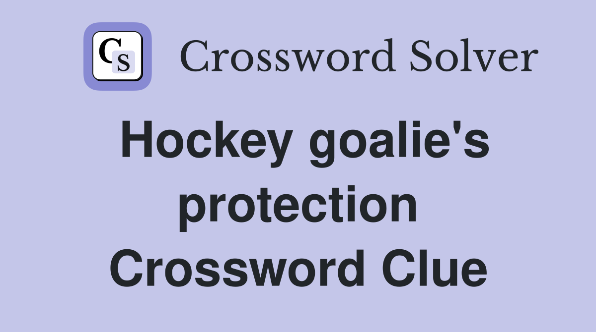 Hockey goalie's protection Crossword Clue