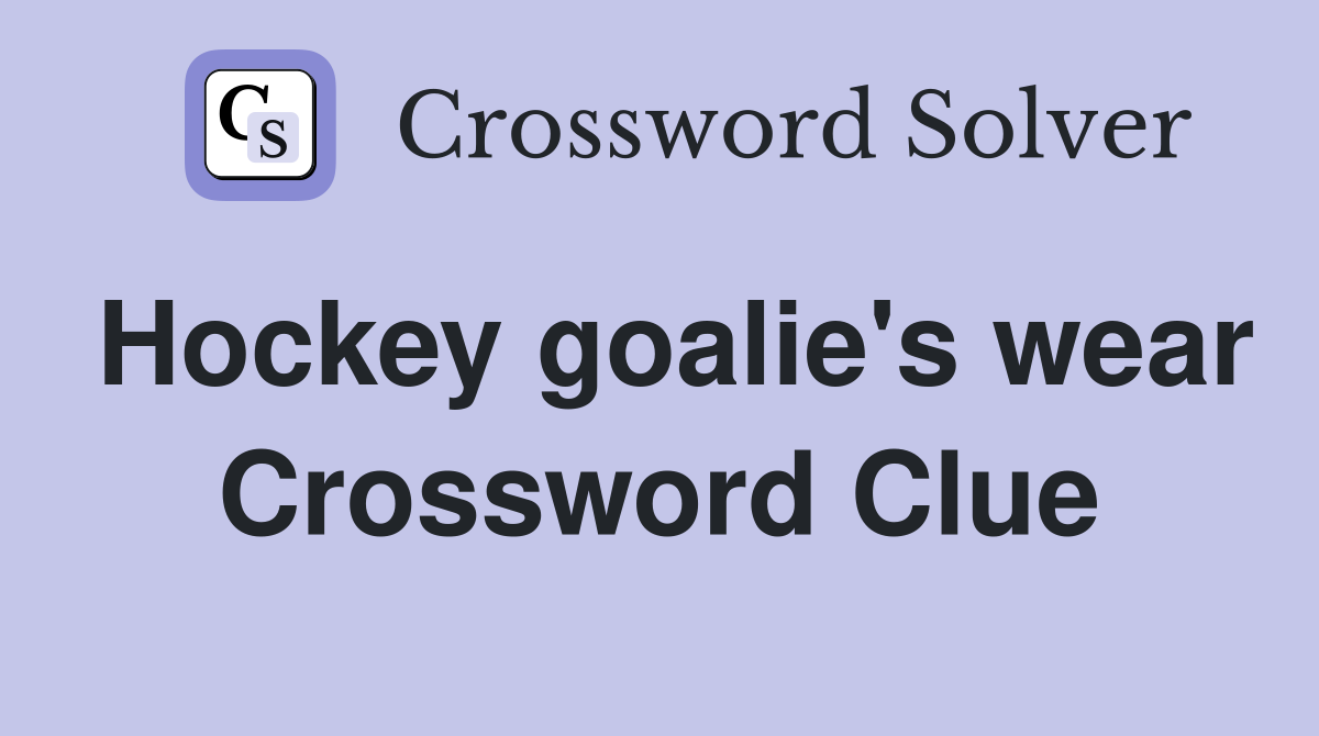 Hockey goalie's wear Crossword Clue