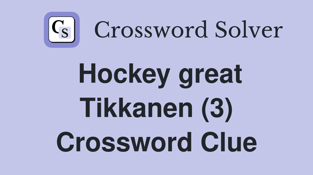 Hockey great Tikkanen (3) Crossword Clue
