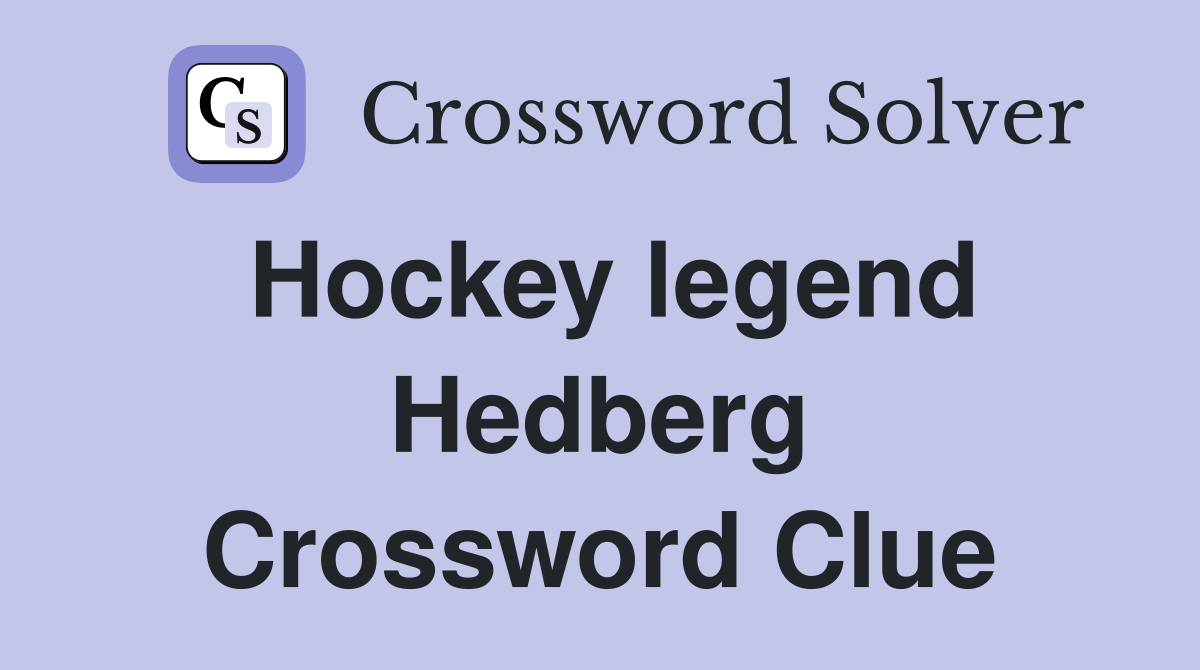 Hockey legend Hedberg Crossword Clue