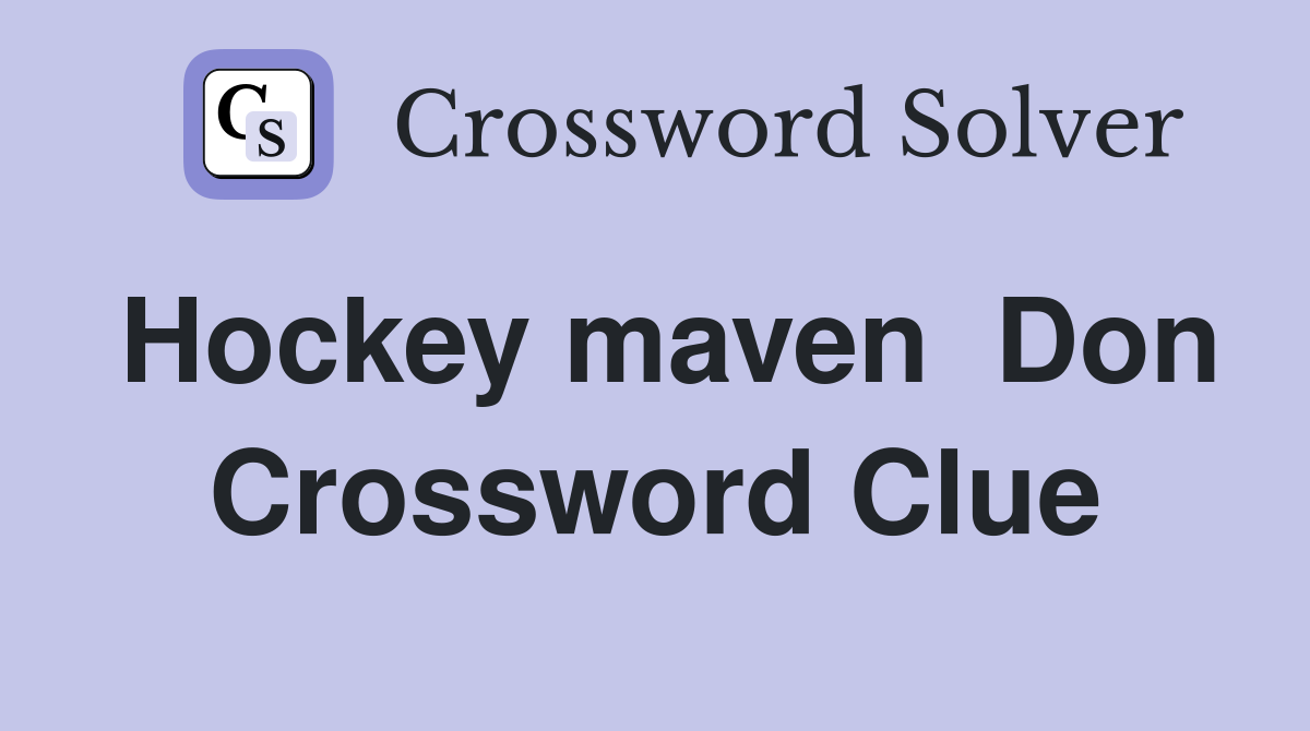 Hockey maven  Don Crossword Clue