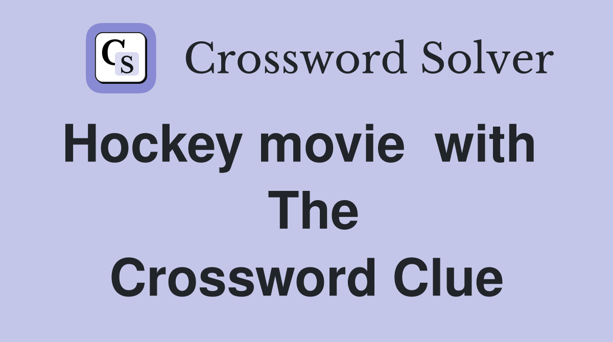 Hockey movie  with    The Crossword Clue