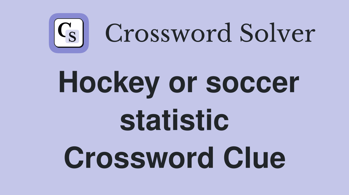 Hockey or soccer statistic Crossword Clue