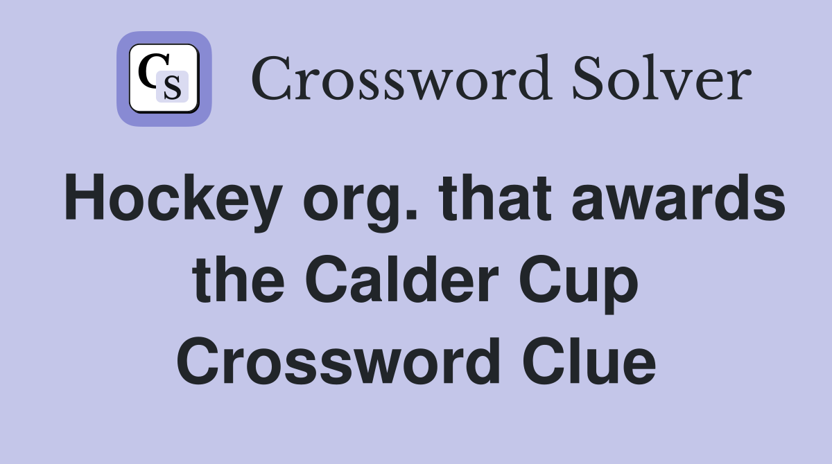 Hockey org. that awards the Calder Cup Crossword Clue