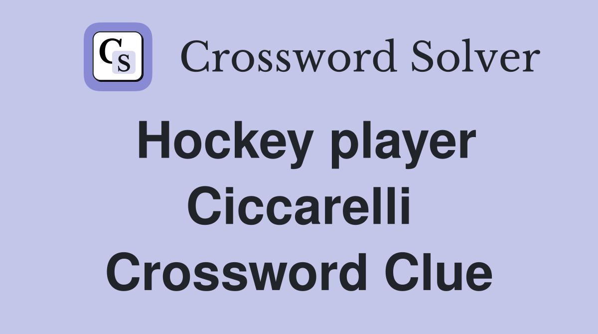 Hockey player Ciccarelli Crossword Clue