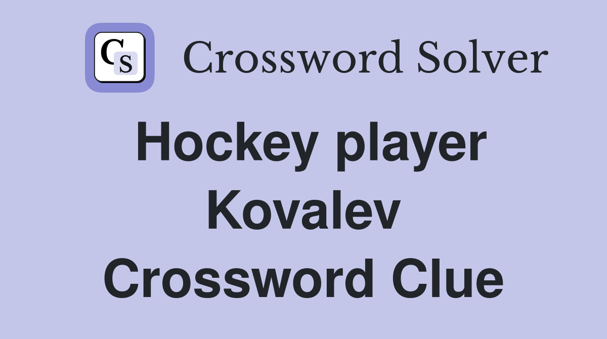 Hockey player Kovalev Crossword Clue
