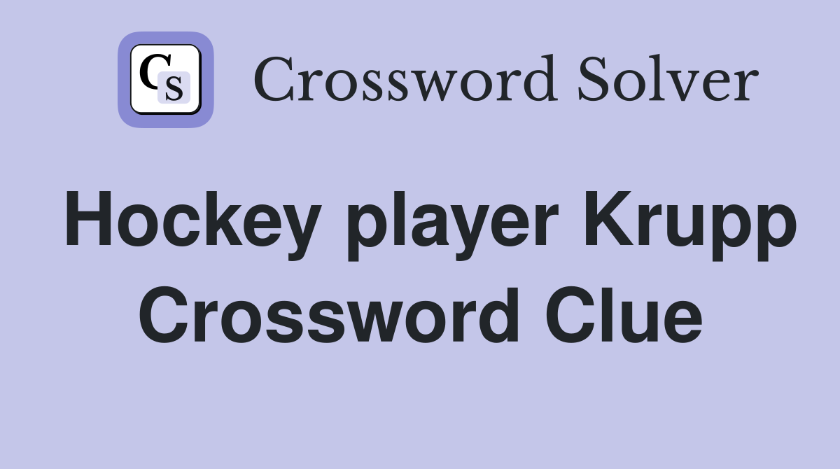 Hockey player Krupp Crossword Clue