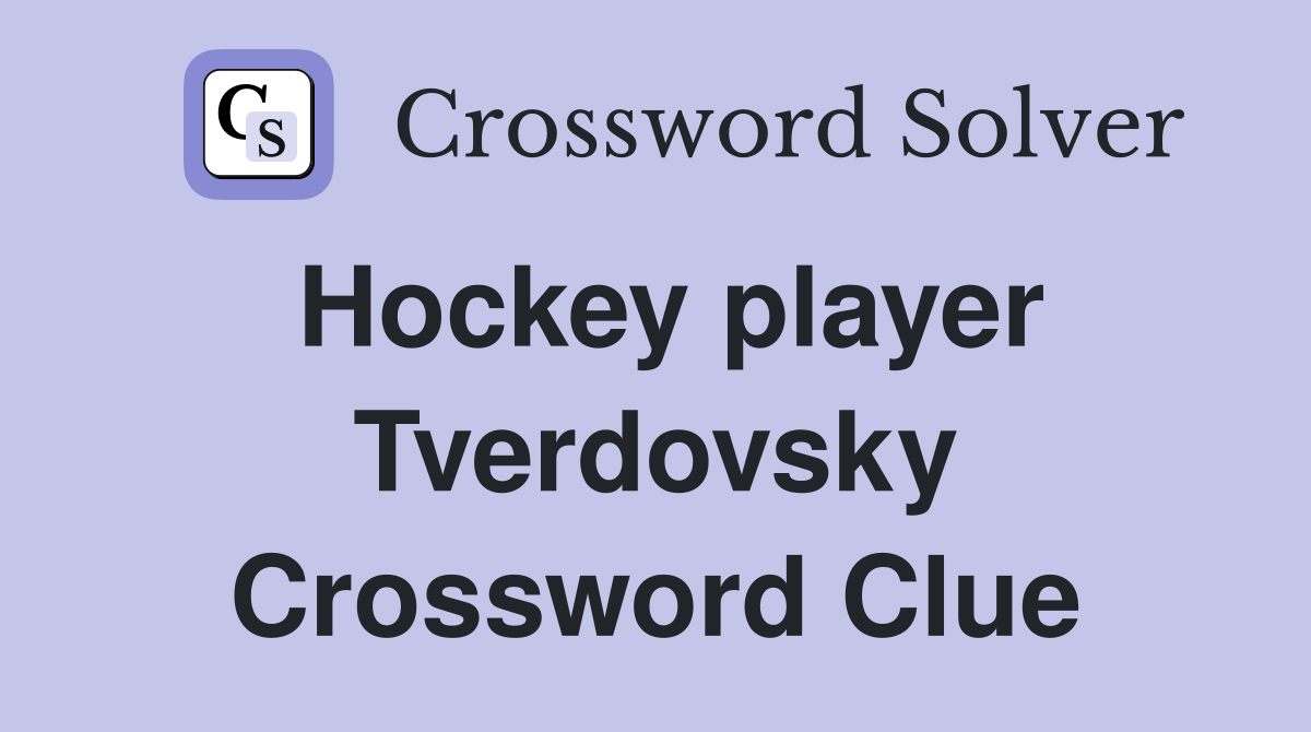 Hockey player Tverdovsky Crossword Clue