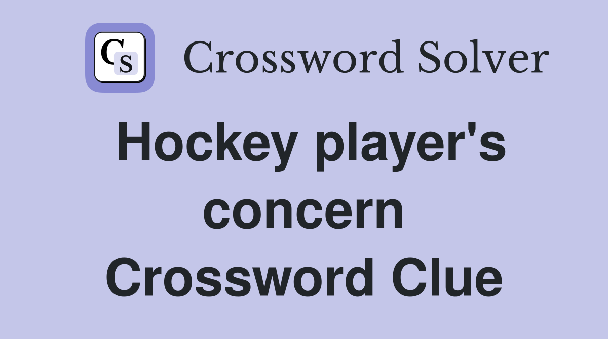 Hockey player's concern Crossword Clue