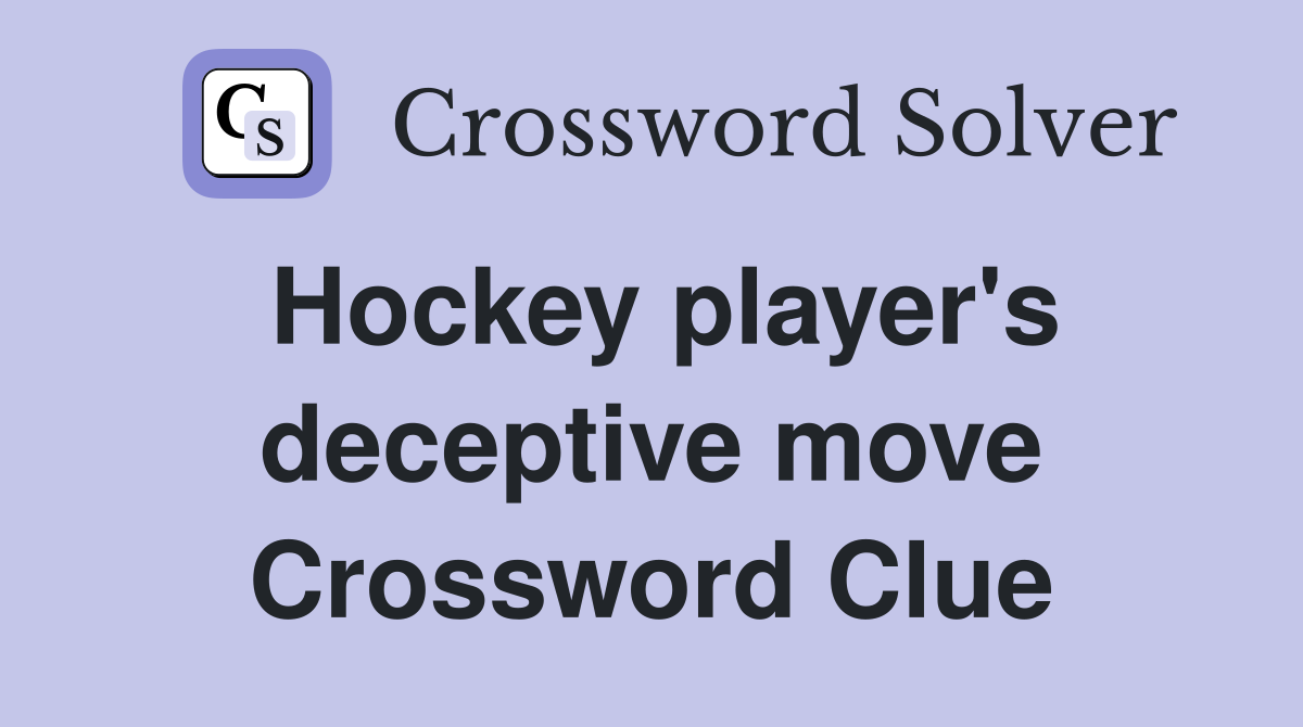 Hockey player's deceptive move Crossword Clue