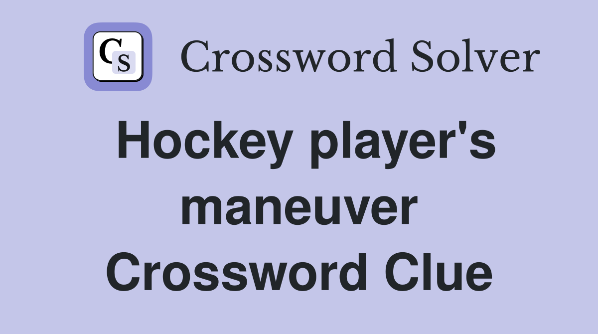 Hockey player's maneuver Crossword Clue