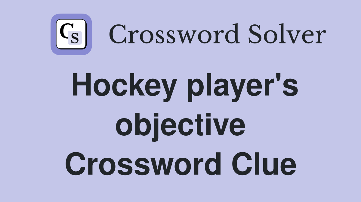 Hockey player's objective Crossword Clue
