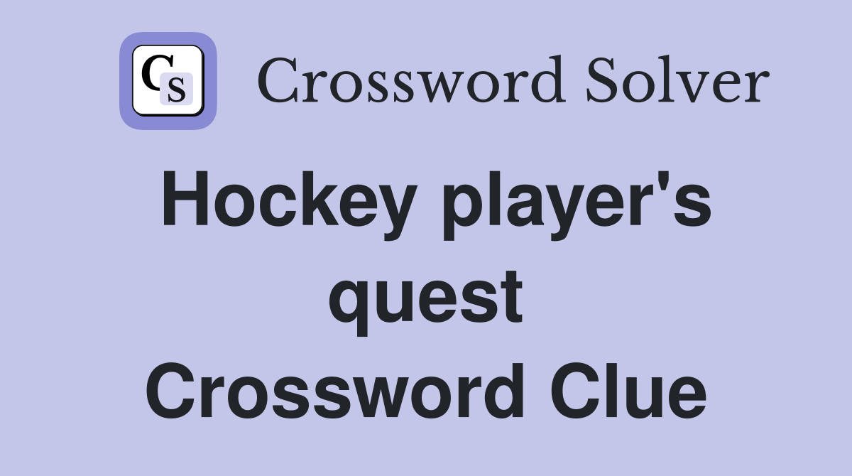 Hockey player's quest Crossword Clue
