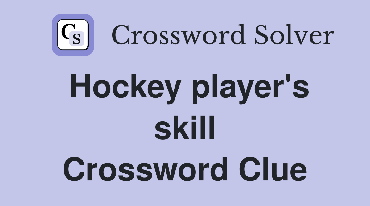 Hockey player's skill Crossword Clue