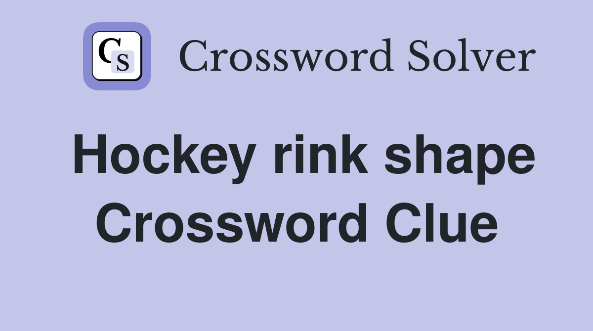 Hockey rink shape Crossword Clue