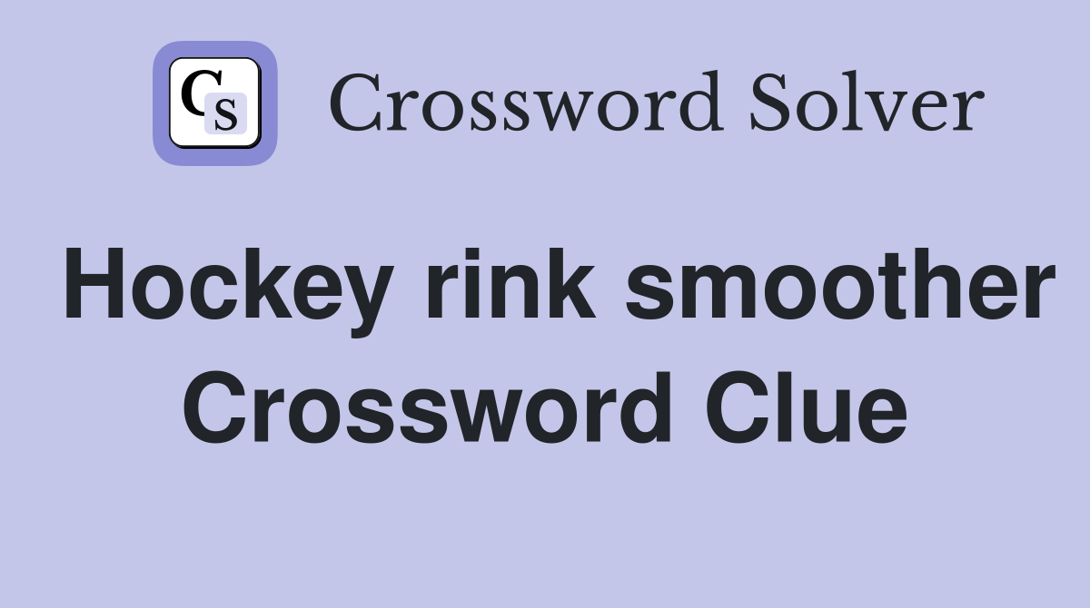 Hockey rink smoother Crossword Clue
