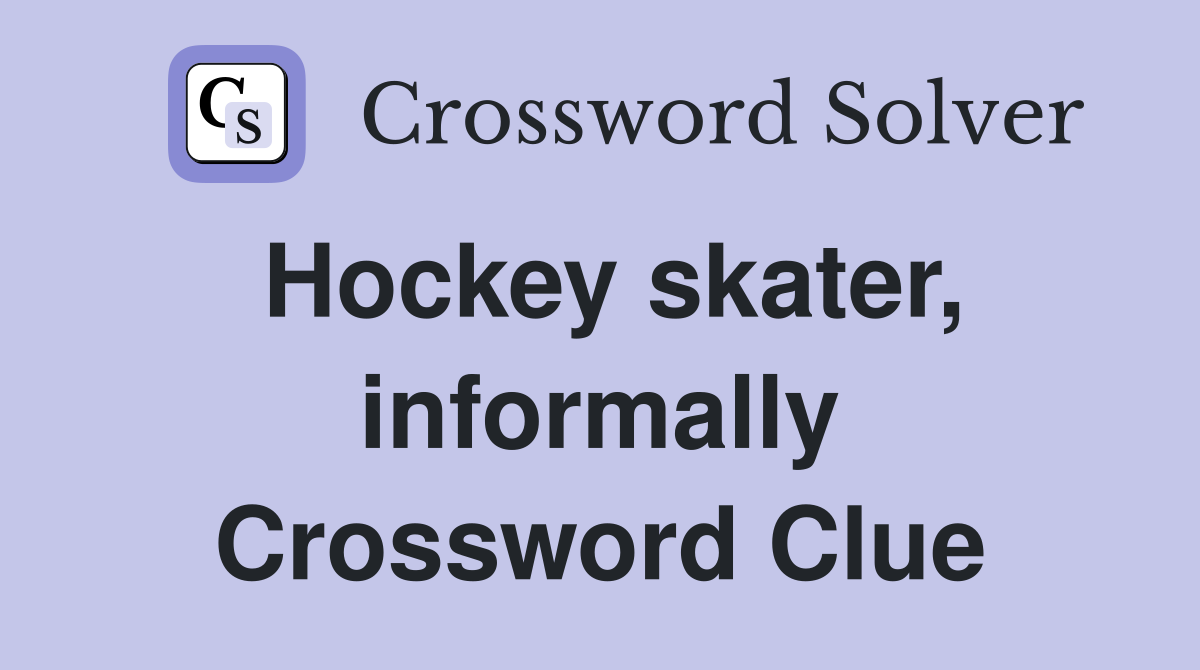 Hockey skater, informally Crossword Clue