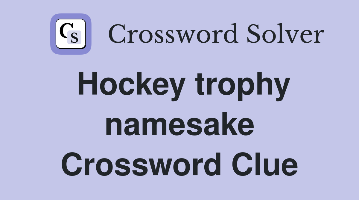 Hockey trophy namesake Crossword Clue