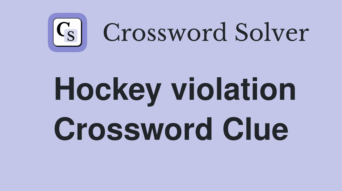 Hockey violation Crossword Clue