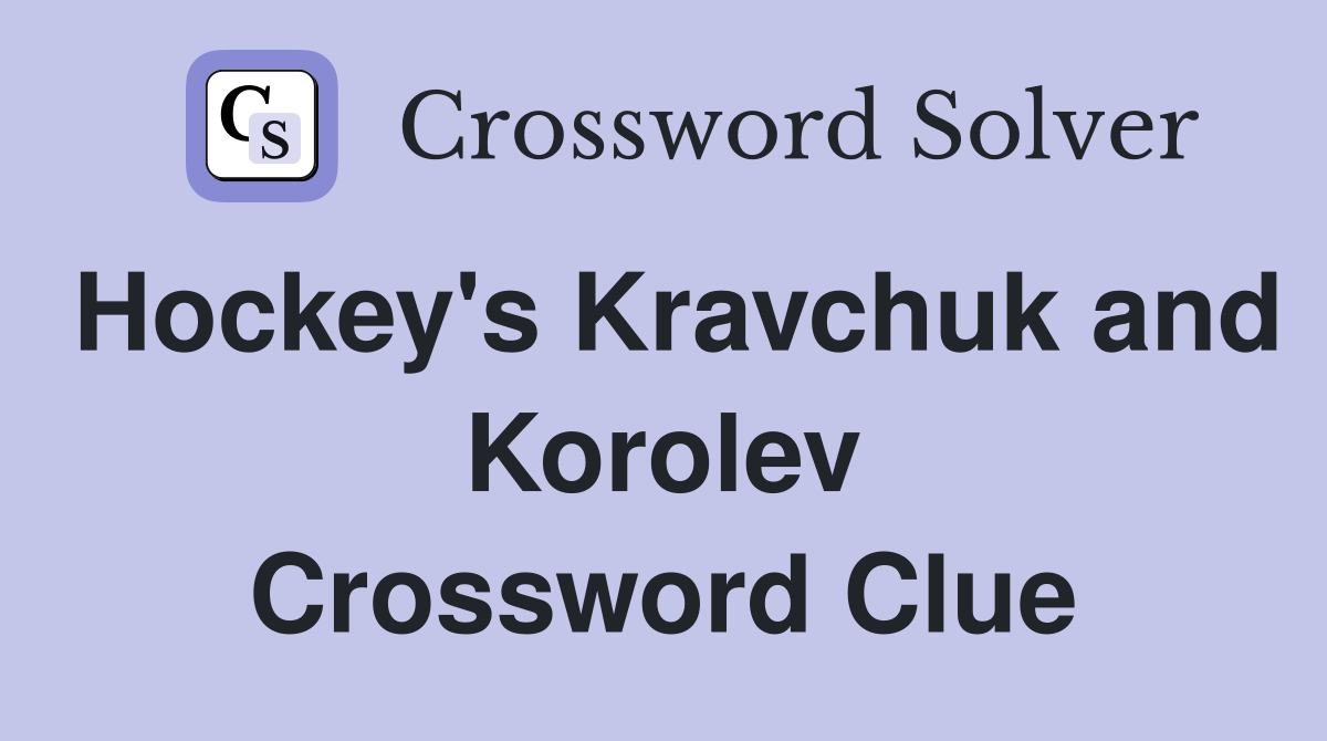 Hockey's Kravchuk and Korolev Crossword Clue