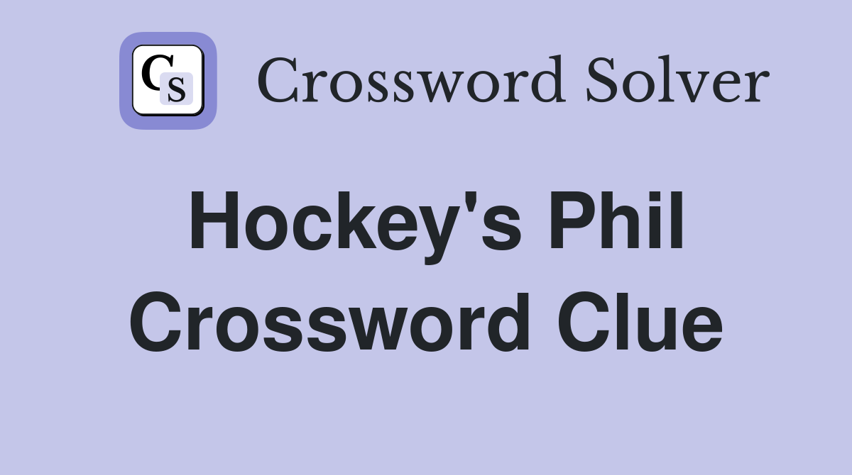 Hockey's Phil Crossword Clue