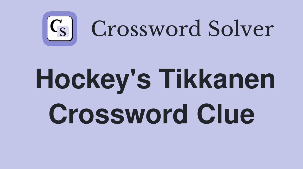 Hockey's Tikkanen Crossword Clue